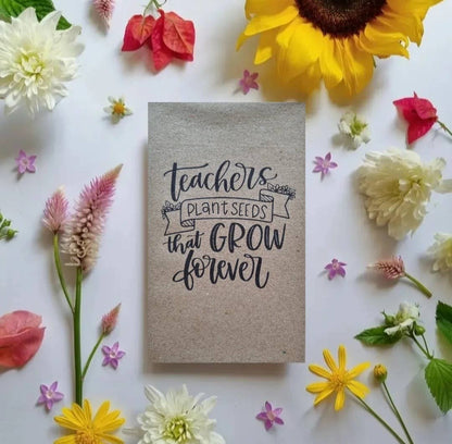 Teachers Plant Seeds - Flower Seeds